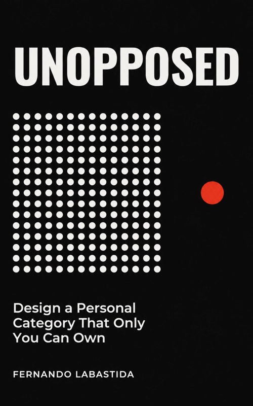 Cover of Unopposed: Design a Personal Category That Only You Can Own, by Fernando Labastida